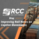 RCC Blog - Improving Rail Rates on Captive Movements