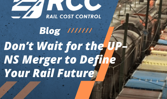 Don’t Wait for the UP–NS Merger to Define Your Rail Future