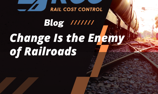 RCC Blog - Change is the Enemy of Railroads